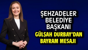 Şehzadeler Belediye Başkanı Gülşah Durbay'dan Bayram Mesajı