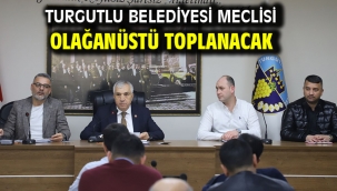 Turgutlu Belediyesi Meclisi Olağanüstü Toplanacak