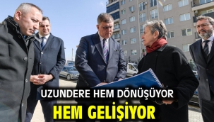 Uzundere hem dönüşüyor hem gelişiyor