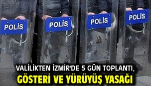 Valilikten İzmir'de 5 gün toplantı, gösteri ve yürüyüş yasağı