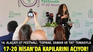 14. Alaçatı Ot Festivali, "Toprak, Zaman ve Tat" temasıyla 17-20 Nisan'da kapılarını açıyor! 