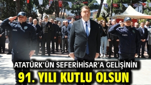 Atatürk'ün Seferihisar'a gelişinin 91. yılı kutlu olsun 
