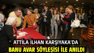Attila İlhan Karşıyaka'da Banu Avar söyleşisi ile anıldı