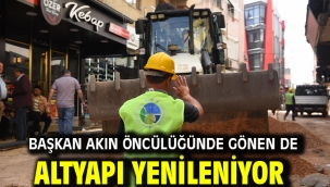 Başkan Akın öncülüğünde Gönen de altyapı yenileniyor