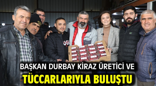 Başkan Durbay Kiraz Üretici Ve Tüccarlarıyla Buluştu