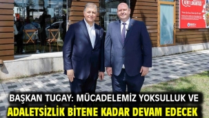Başkan Tugay: Mücadelemiz yoksulluk ve adaletsizlik bitene kadar devam edecek