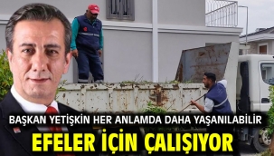 Başkan Yetişkin Her Anlamda Daha Yaşanılabilir Efeler İçin Çalışıyor