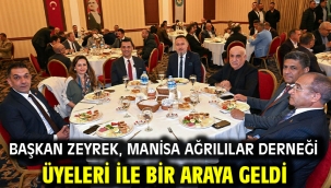 Başkan Zeyrek, Manisa Ağrılılar Derneği üyeleri ile bir araya geldi