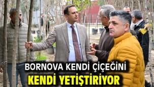 Bornova kendi çiçeğini kendi yetiştiriyor