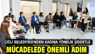 Çiğli Belediyesi'nden Kadına Yönelik Şiddetle Mücadelede Önemli Adım