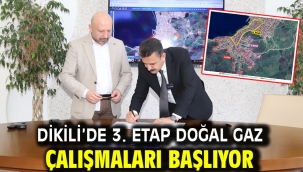 Dikili'de 3. Etap Doğal Gaz Çalışmaları Başlıyor