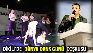 Dikili'de Dünya Dans Günü Coşkusu