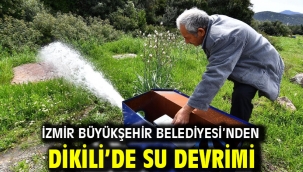 İzmir Büyükşehir Belediyesi'nden Dikili'de su devrimi