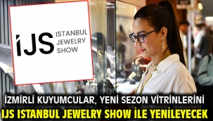 İzmirli Kuyumcular, Yeni Sezon Vitrinlerini IJS Istanbul Jewelry Show İle Yenileyecek