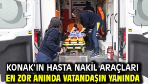 Konak'ın hasta nakil araçları en zor anında vatandaşın yanında