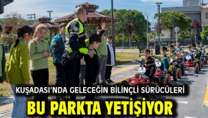 Kuşadası'nda Geleceğin Bilinçli Sürücüleri Bu Parkta Yetişiyor