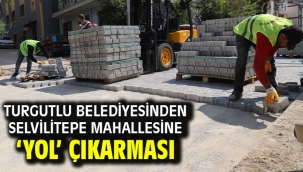 Turgutlu Belediyesinden Selvilitepe Mahallesine 'Yol' Çıkarması