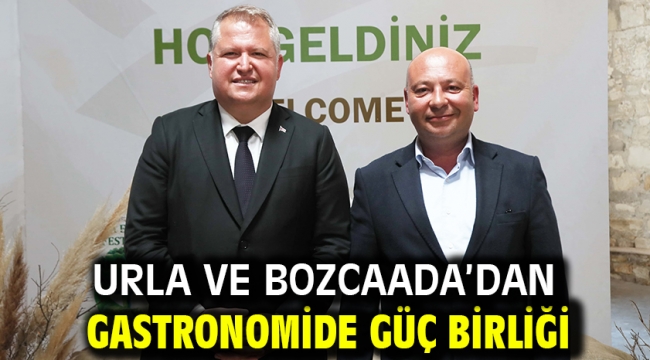 Urla ve Bozcaada'dan gastronomide güç birliği
