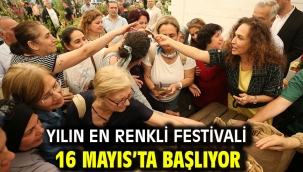 Yılın en renkli festivali 16 Mayıs'ta başlıyor