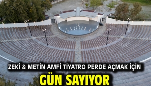 Zeki & Metin Amfi Tiyatro perde açmak için gün sayıyor