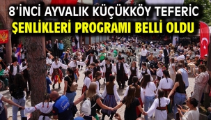 8'inci Ayvalık Küçükköy Teferic Şenlikleri Programı Belli Oldu