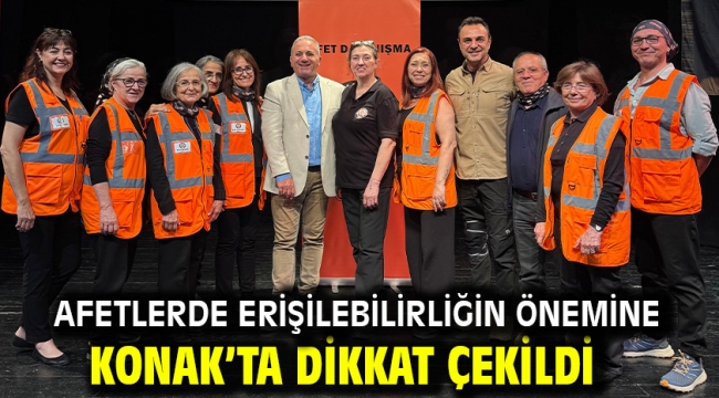 Afetlerde erişilebilirliğin önemine Konak'ta dikkat çekildi