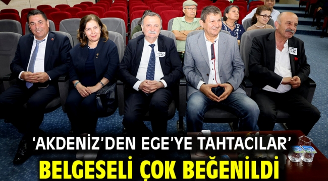 'Akdeniz'den Ege'ye Tahtacılar' Belgeseli Çok Beğenildi