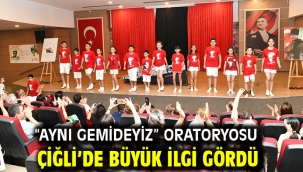 "Aynı Gemideyiz" Oratoryosu Çiğli'de büyük ilgi gördü