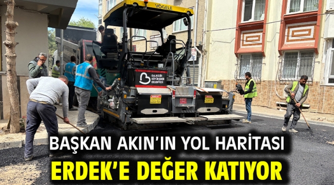 Başkan Akın'ın yol haritası Erdek'e değer katıyor