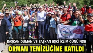 Başkan Duman ve Başkan Eşki İklim Günü'nde orman temizliğine katıldı