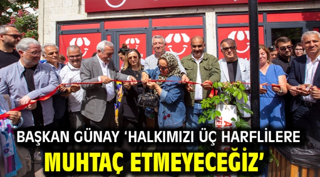 Başkan Günay 'Halkımızı Üç Harflilere Muhtaç Etmeyeceğiz'