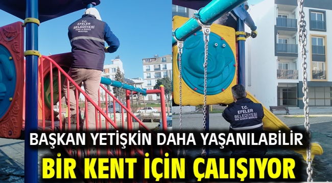 Başkan Yetişkin Daha Yaşanılabilir Bir Kent İçin Çalışıyor