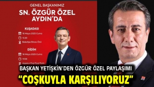 Başkan Yetişkin'den Özgür Özel Paylaşımı "Coşkuyla Karşılıyoruz"