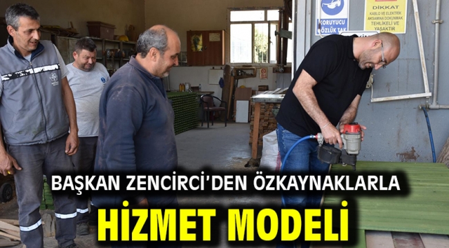 BAŞKAN ZENCİRCİ'DEN ÖZKAYNAKLARLA HİZMET MODELİ