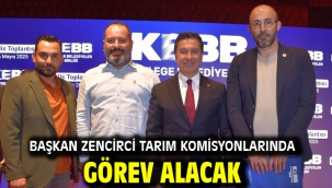Başkan Zencirci Tarım Komisyonlarında Görev Alacak