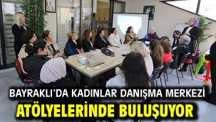 Bayraklı'da kadınlar danışma merkezi atölyelerinde buluşuyor