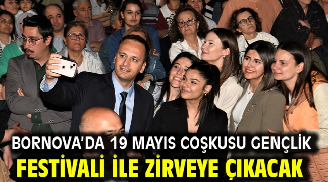 Bornova'da 19 Mayıs coşkusu Gençlik Festivali ile zirveye çıkacak