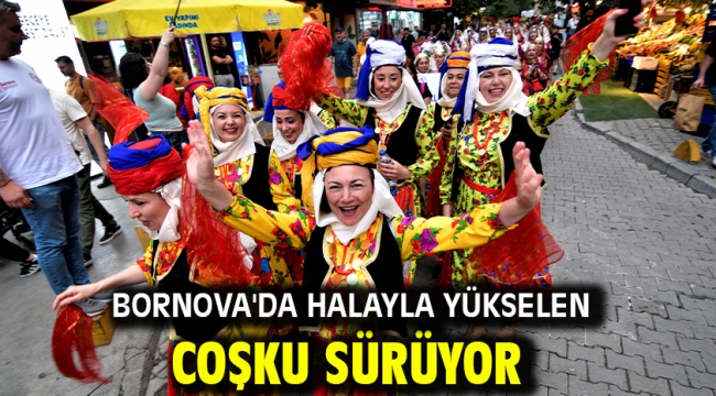 Bornova'da halayla yükselen coşku sürüyor