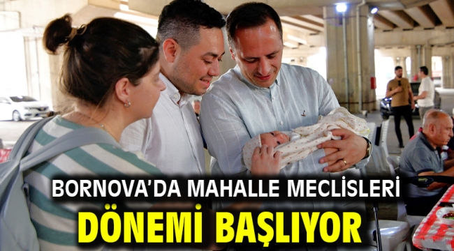 Bornova'da mahalle meclisleri dönemi başlıyor