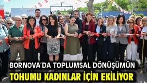 Bornova'da toplumsal dönüşümün tohumu kadınlar için ekiliyor