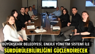 Büyükşehir Belediyesi, Enerji Yönetim Sistemi ile Sürdürülebilirliğini Güçlendirecek