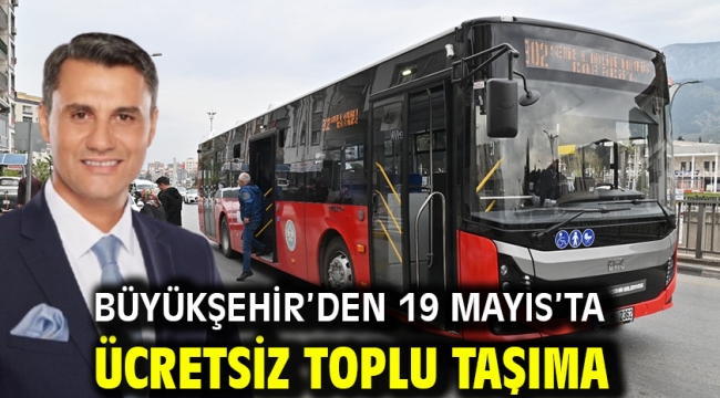 Büyükşehir'den 19 Mayıs'ta Ücretsiz Toplu Taşıma