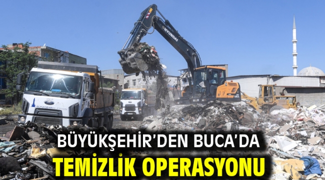 Büyükşehir'den Buca'da temizlik operasyonu