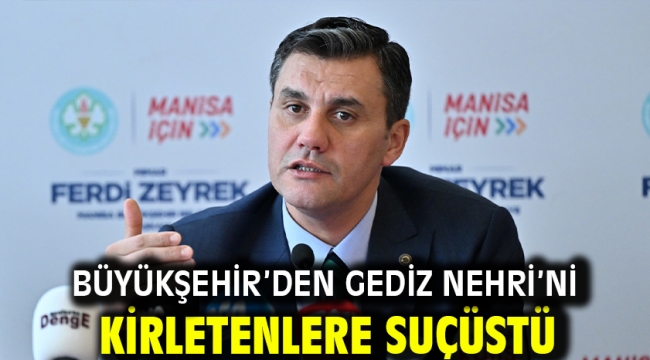 Büyükşehir'den Gediz Nehri'ni Kirletenlere Suçüstü