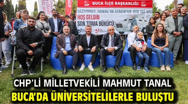 CHP'li Milletvekili Mahmut Tanal Buca'da üniversitelilerle buluştu