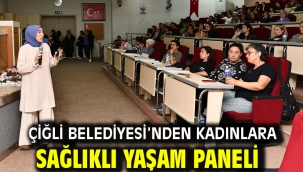 Çiğli Belediyesi'nden Kadınlara Sağlıklı Yaşam Paneli