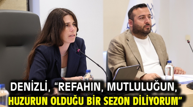 Denizli, "Refahın, mutluluğun, huzurun olduğu bir sezon diliyorum"