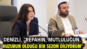 Denizli, "Refahın, mutluluğun, huzurun olduğu bir sezon diliyorum"