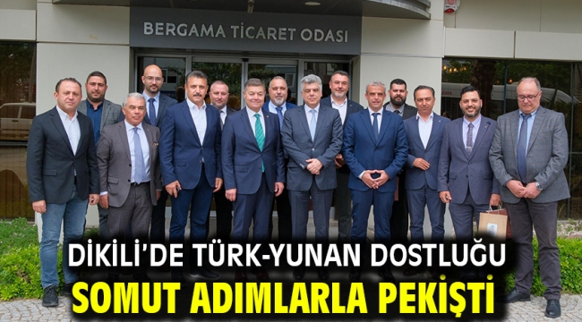 Dikili'de Türk-Yunan Dostluğu Somut Adımlarla Pekişti
