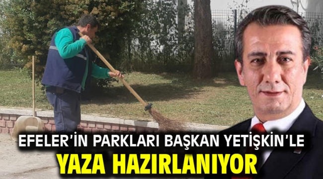 Efeler'in Parkları Başkan Yetişkin'le Yaza Hazırlanıyor